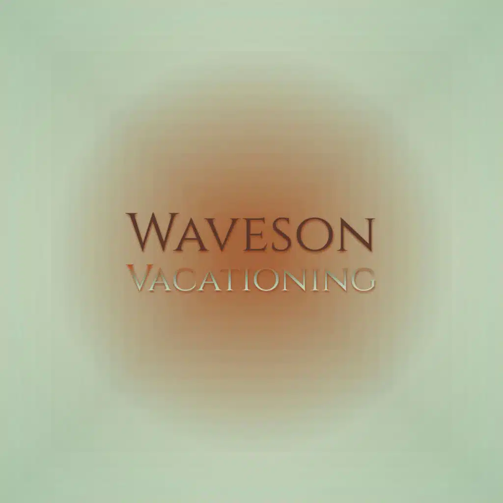 Waveson Vacationing