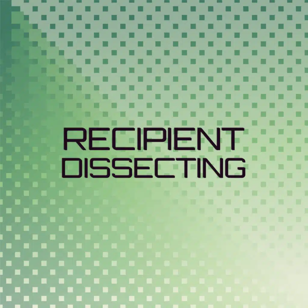 Recipient Dissecting