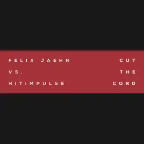 Cut The Cord (Felix Jaehn Vs. Hitimpulse) (Felix Jaehn vs. Hitimpulse)
