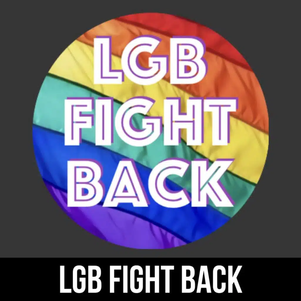 #153 LGB Fight Back - A Rift In The Community