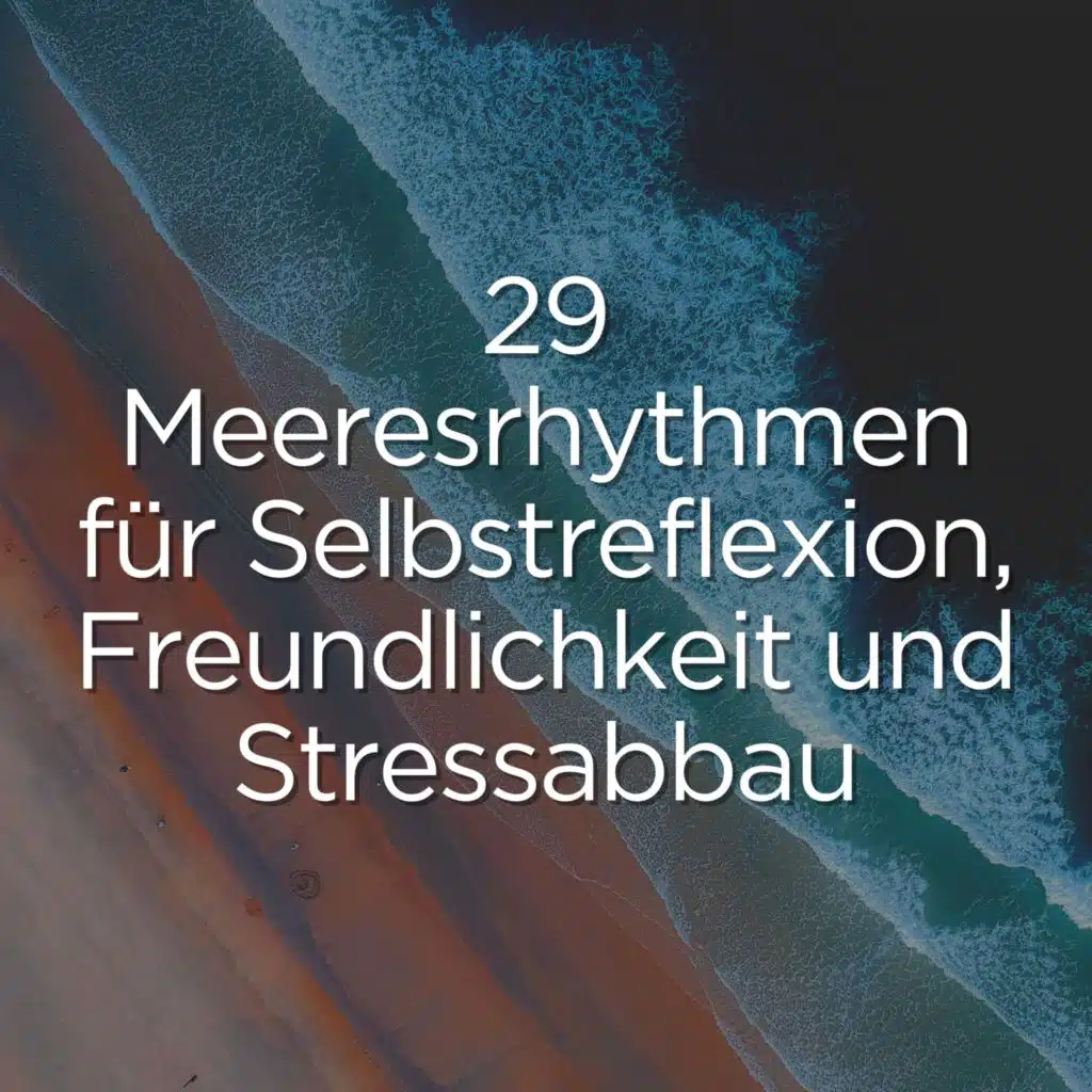 29 meeresrhythmen für selbstreflexion, Freundlichkeit und stressabbau
