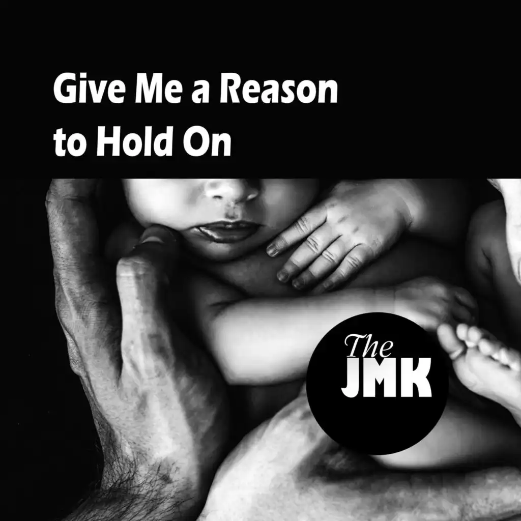 Give Me a Reason to Hold On