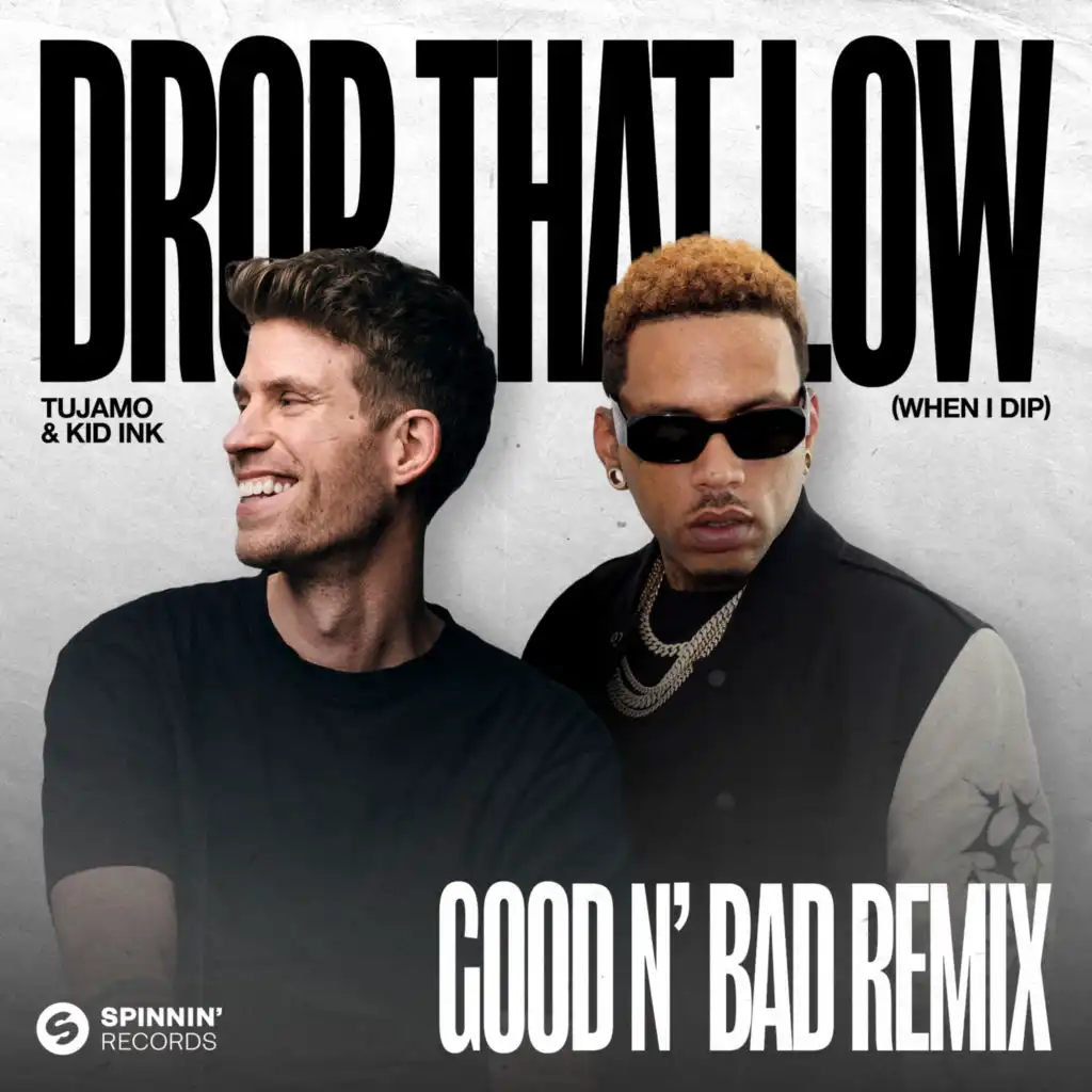 Drop That Low (When I Dip) [feat. Kid Ink] [GOOD N’ BAD Remix]