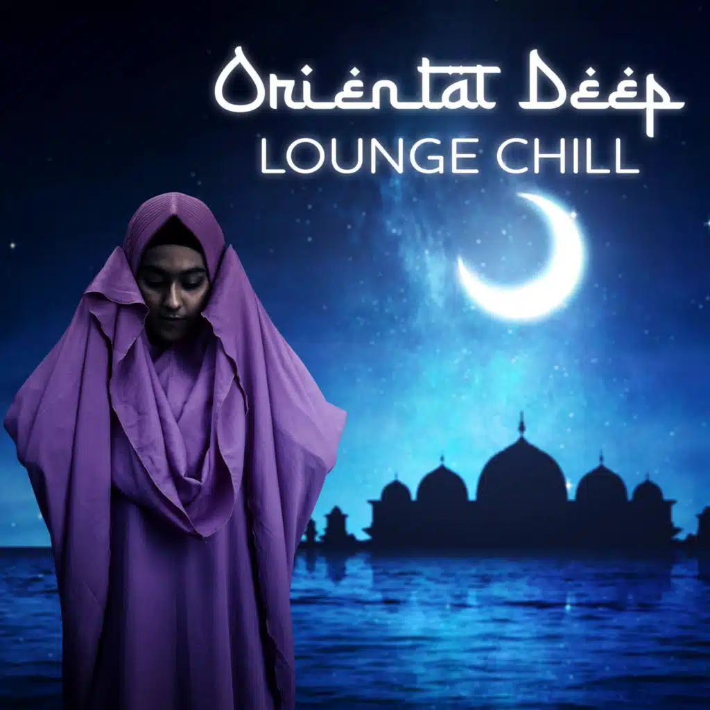 Oriental Deep Lounge Chill: Sensual Feelings