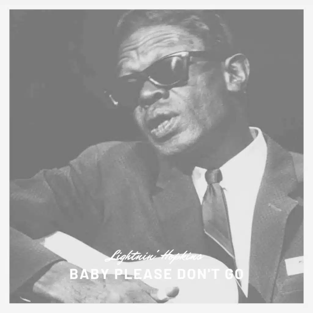 Baby Please Don't Go by Sam "Lightnin'" Hopkins Play on Anghami