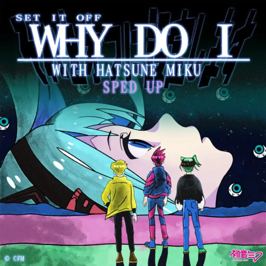 Why Do I (Sped Up) [feat. Hatsune Miku]