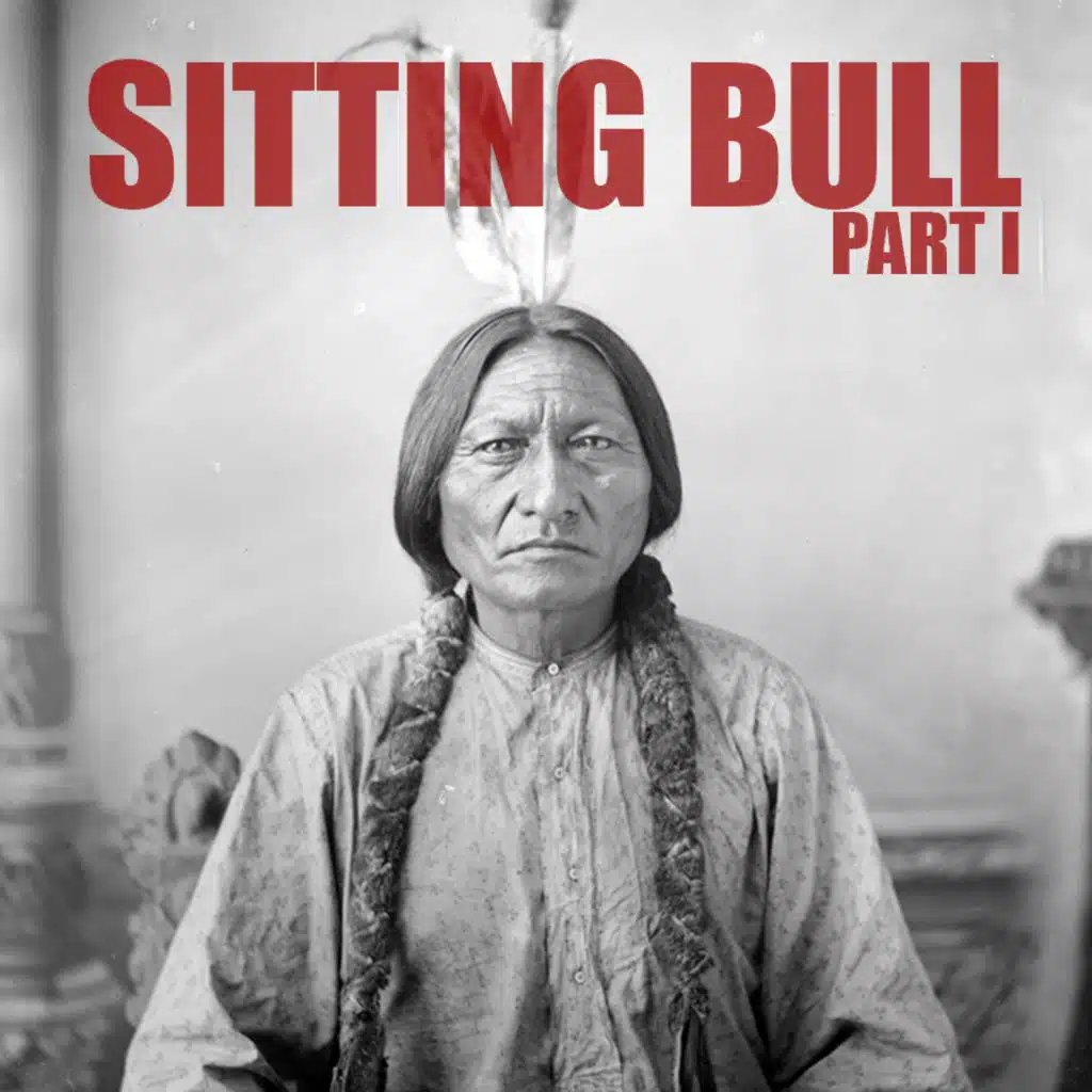 [RERUN] EPISODE 54 Sitting Bull (Part 1)