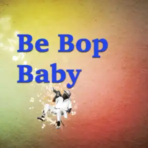 Be Bop Baby