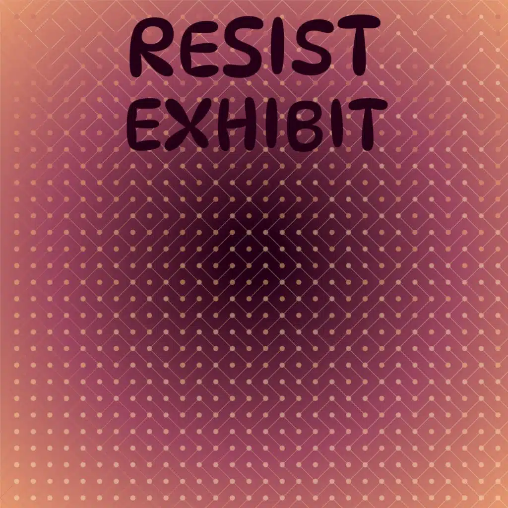 Resist Exhibit