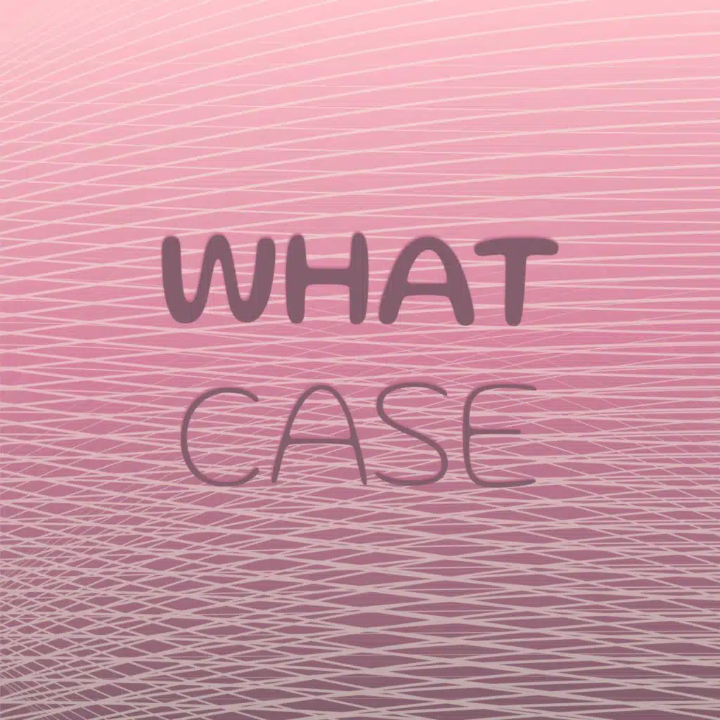 What Case