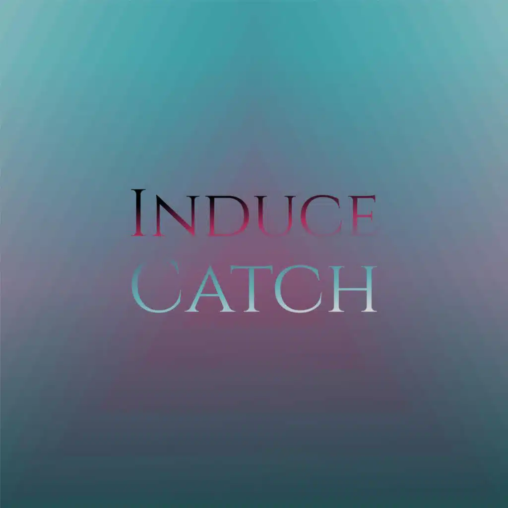 Induce Catch