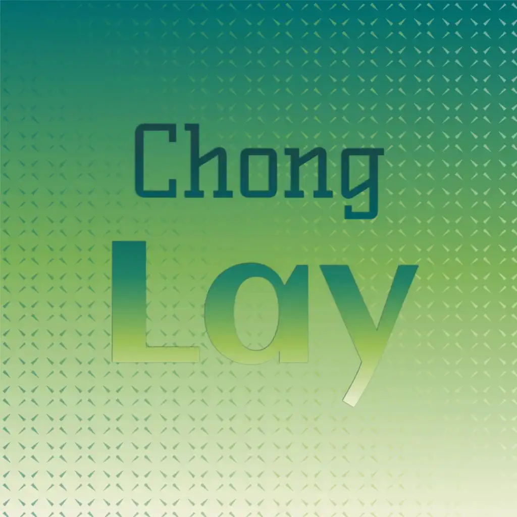 Chong Lay