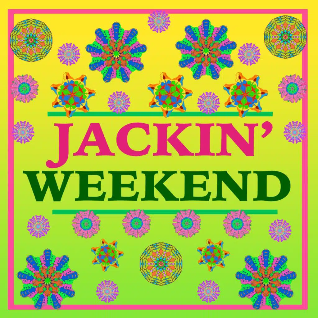 Jackin' Weekend