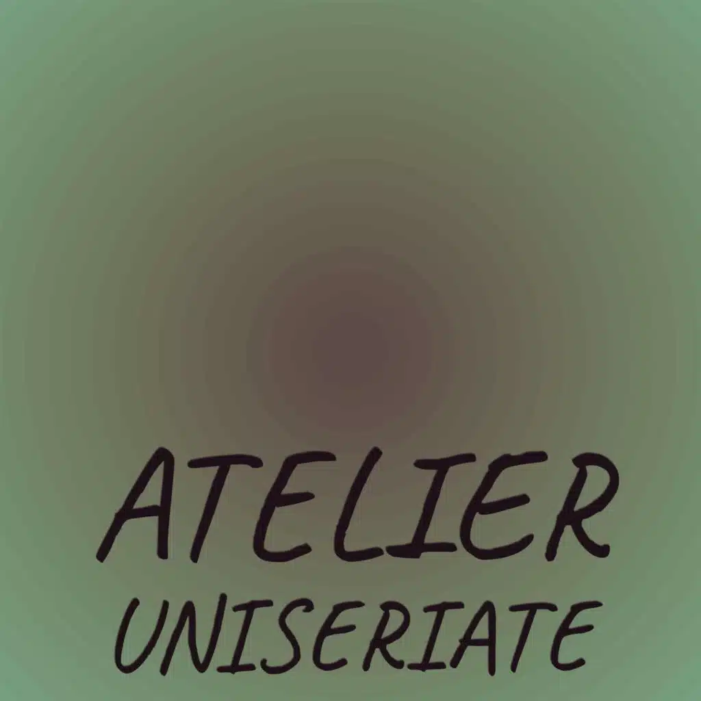 Atelier Uniseriate