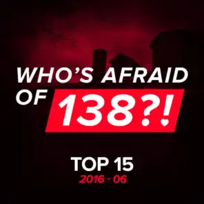 Who's Afraid Of 138?! Top 15 - 2016-06