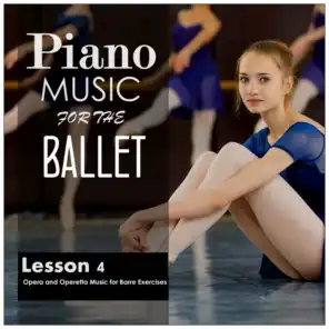 Piano Music for the Ballet, Lesson 4: Opera and Operetta Music for Barre Exercises