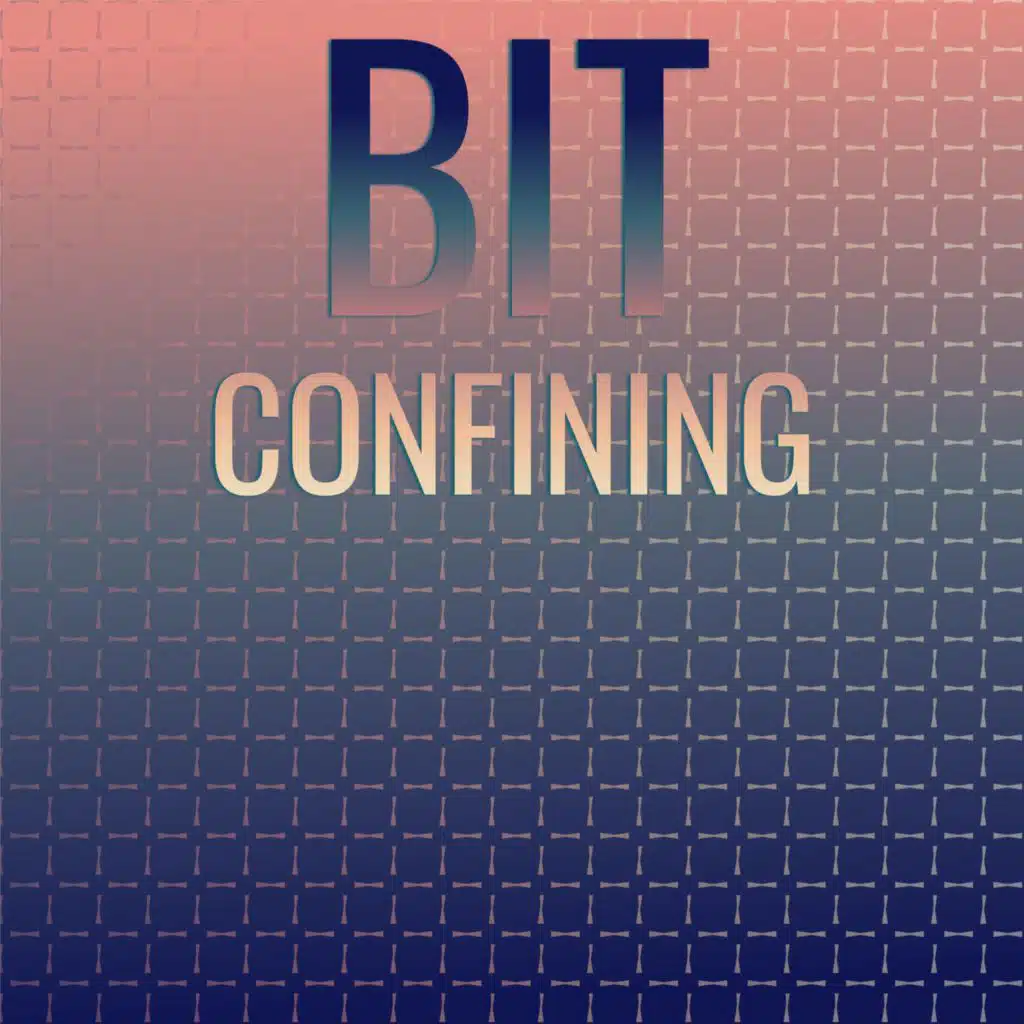 Bit Confining