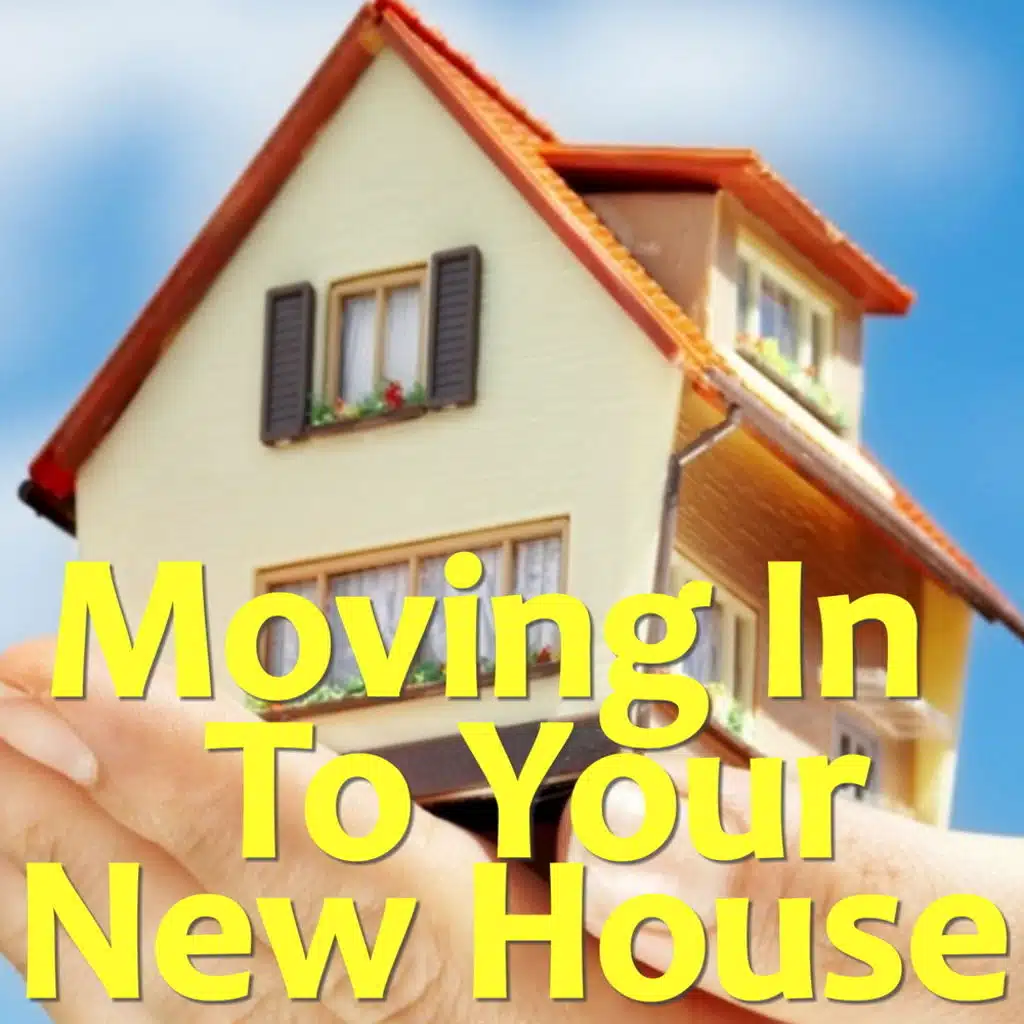 Moving In To Your New House