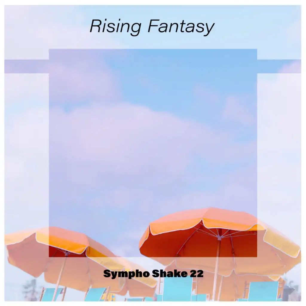 Rising Fantasy Sympho Shake 22