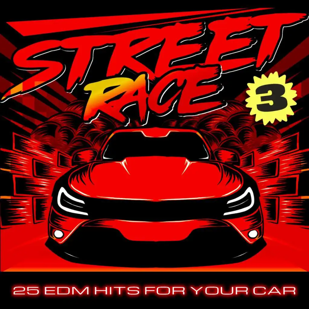 Street Race 3 (25 EDM Hits For Your Car)