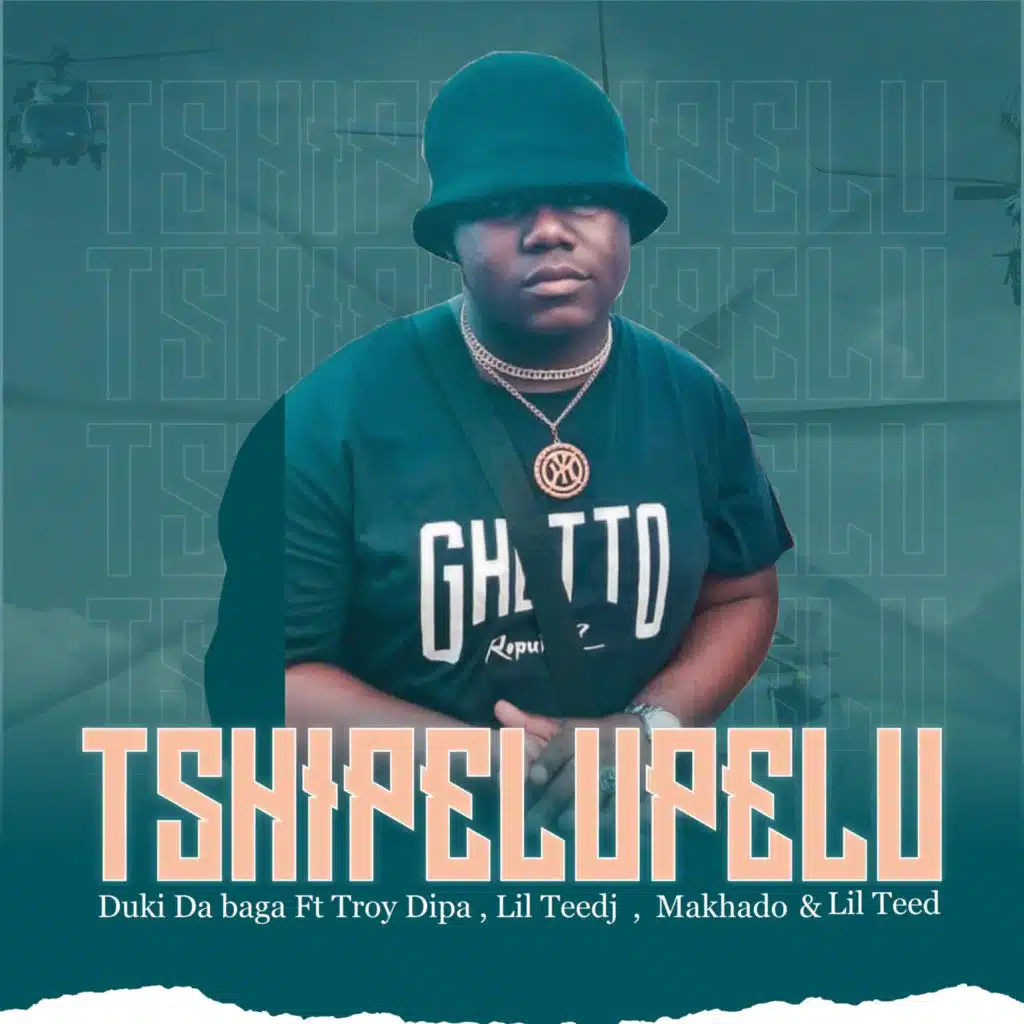 Tshipelupelu (feat. Troy Dipa, Lil teed, Makhado & Lil teedj)
