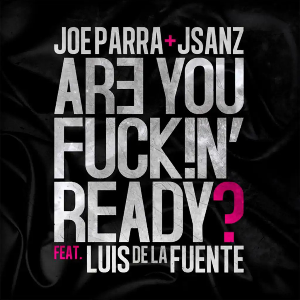 Are You Fuck!ng Ready? (feat. Luis de la Fuente)