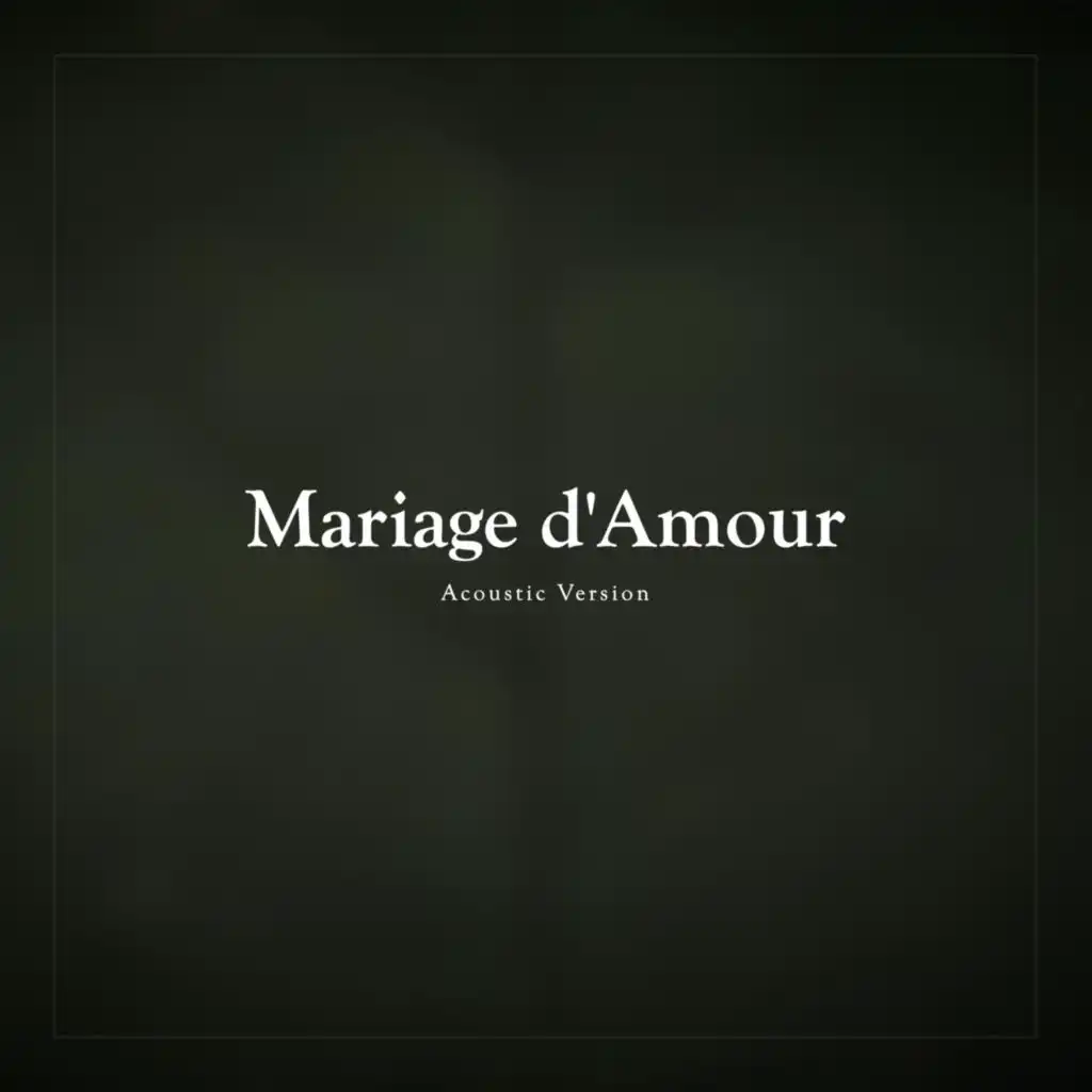 Mariage d'Amour (Acoustic Version)