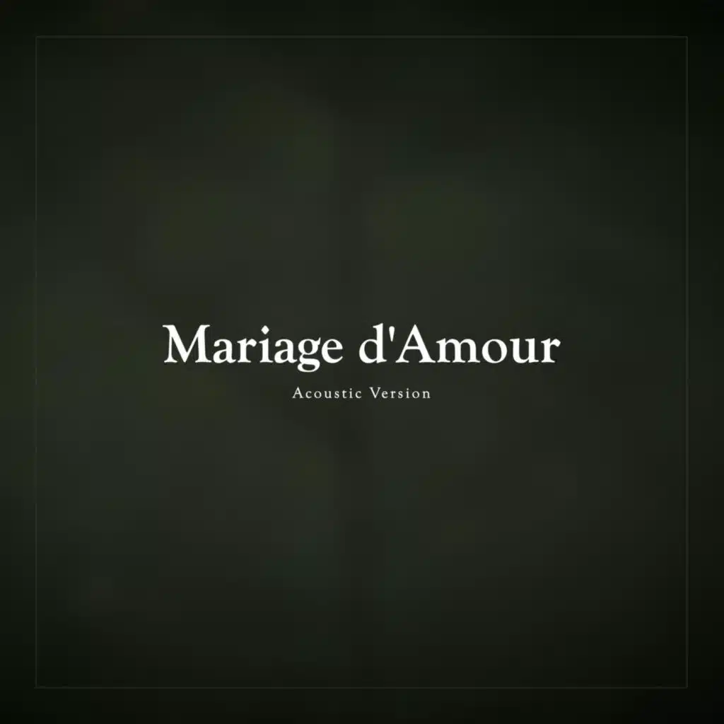 Mariage d'Amour (Acoustic Version)
