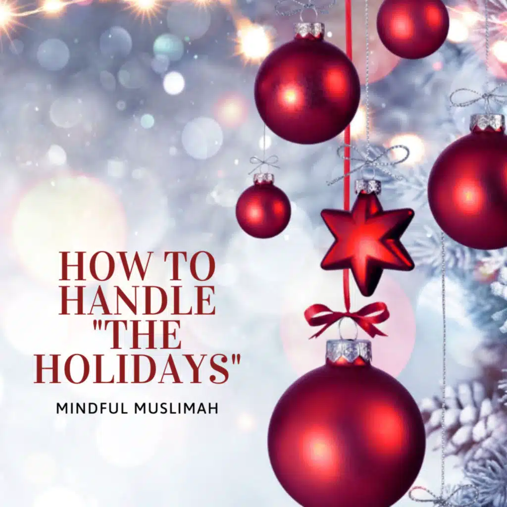 EP 88- Muslims Celebrating Christmas??? -How to Handle "The Holidays"