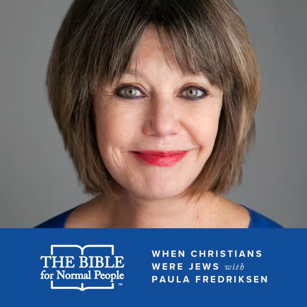 Episode 140: Paula Fredriksen - When Christians Were Jews