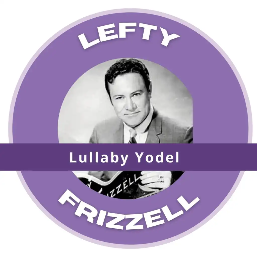 Lullaby Yodel - Lefty Frizzell