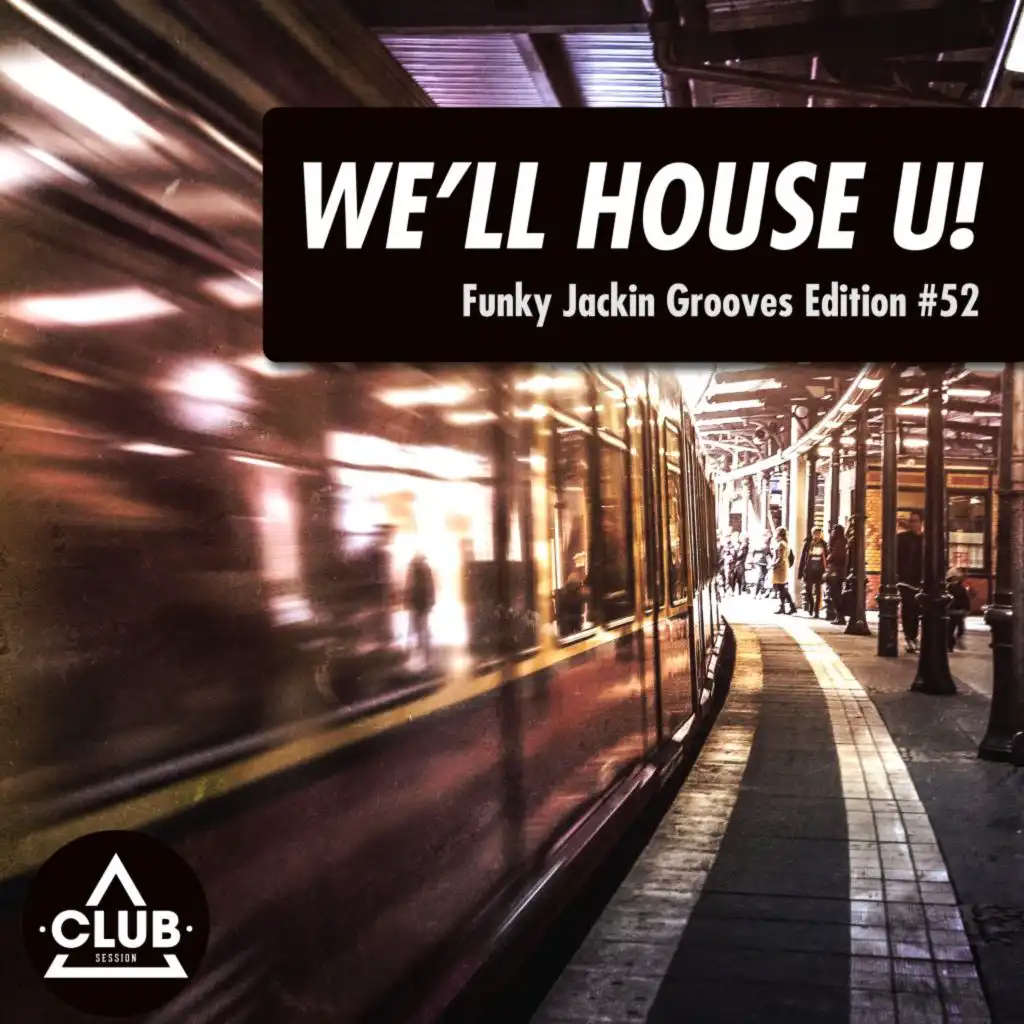 We'll House U! - Funky Jackin' Grooves Edition, Vol. 52