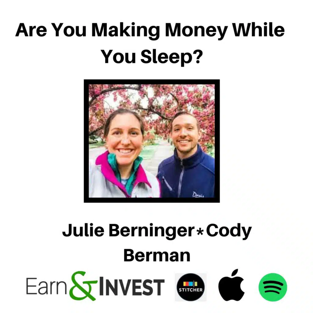 321. Are You Making Money in Your Sleep w/ Julie Berninger and Cody Berman