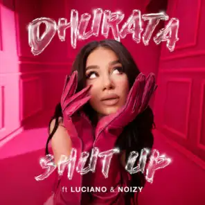 Shut Up (feat. Luciano & Noizy)