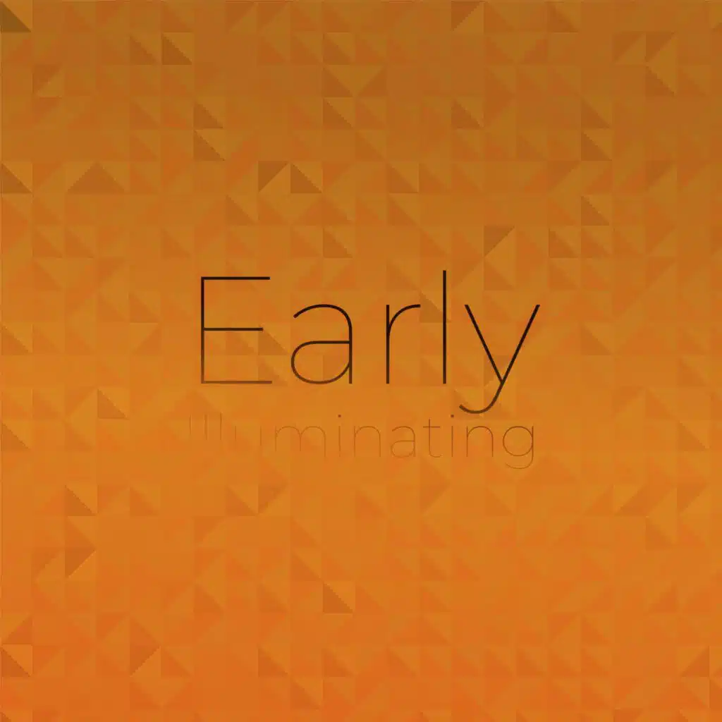 Early Illuminating