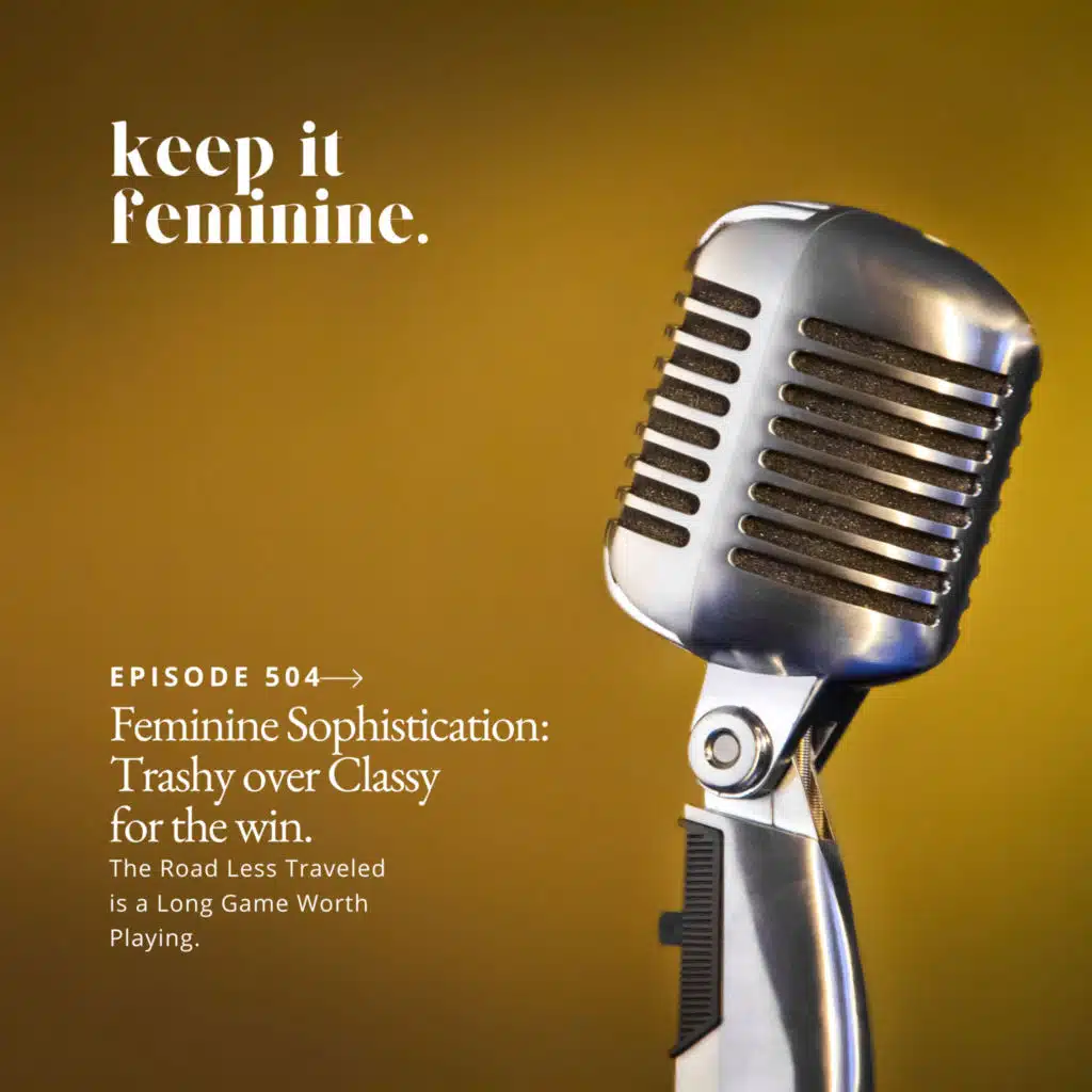 Feminine Sophistication: Trashy Over Classy for the Win!