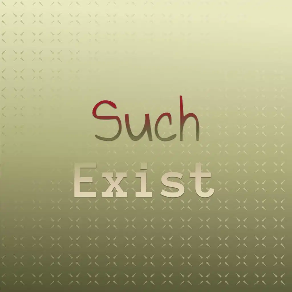 Such Exist