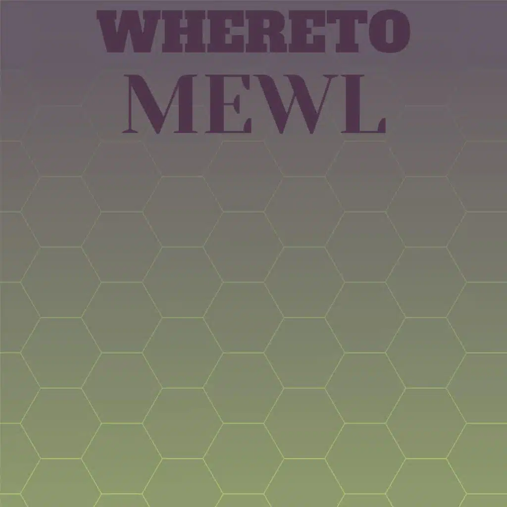 Whereto Mewl