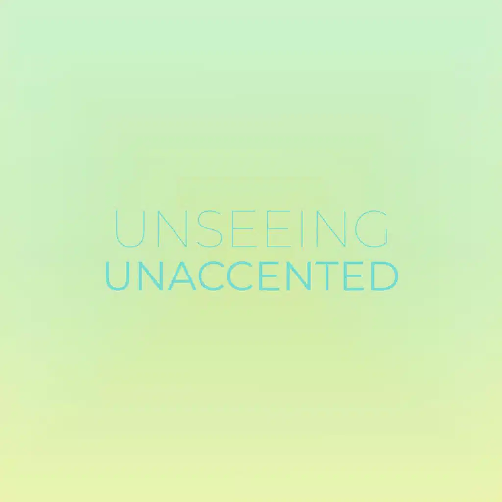 Unseeing Unaccented