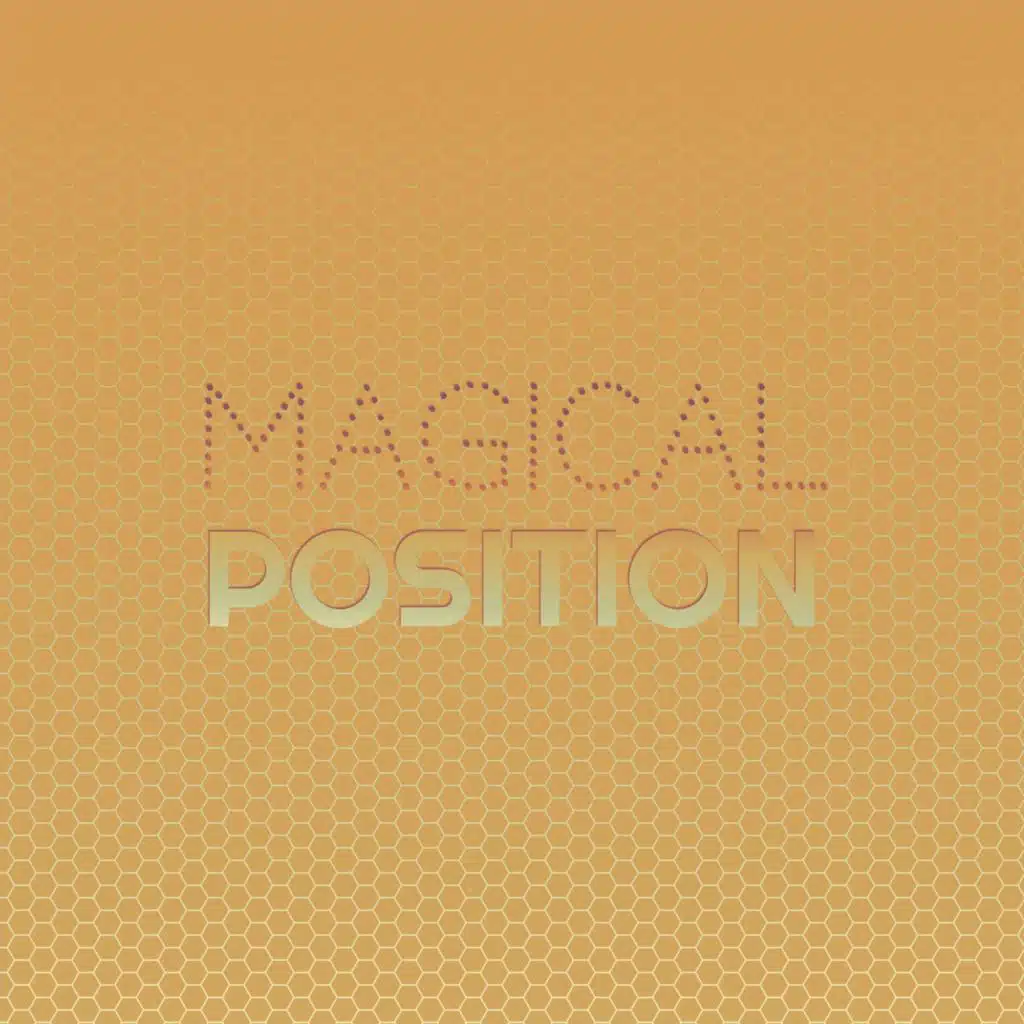 Magical Position