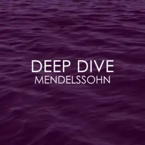 Deep Dive - Mendelssohn