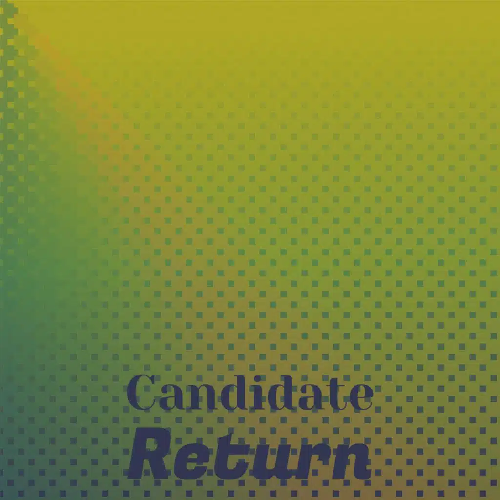 Candidate Return