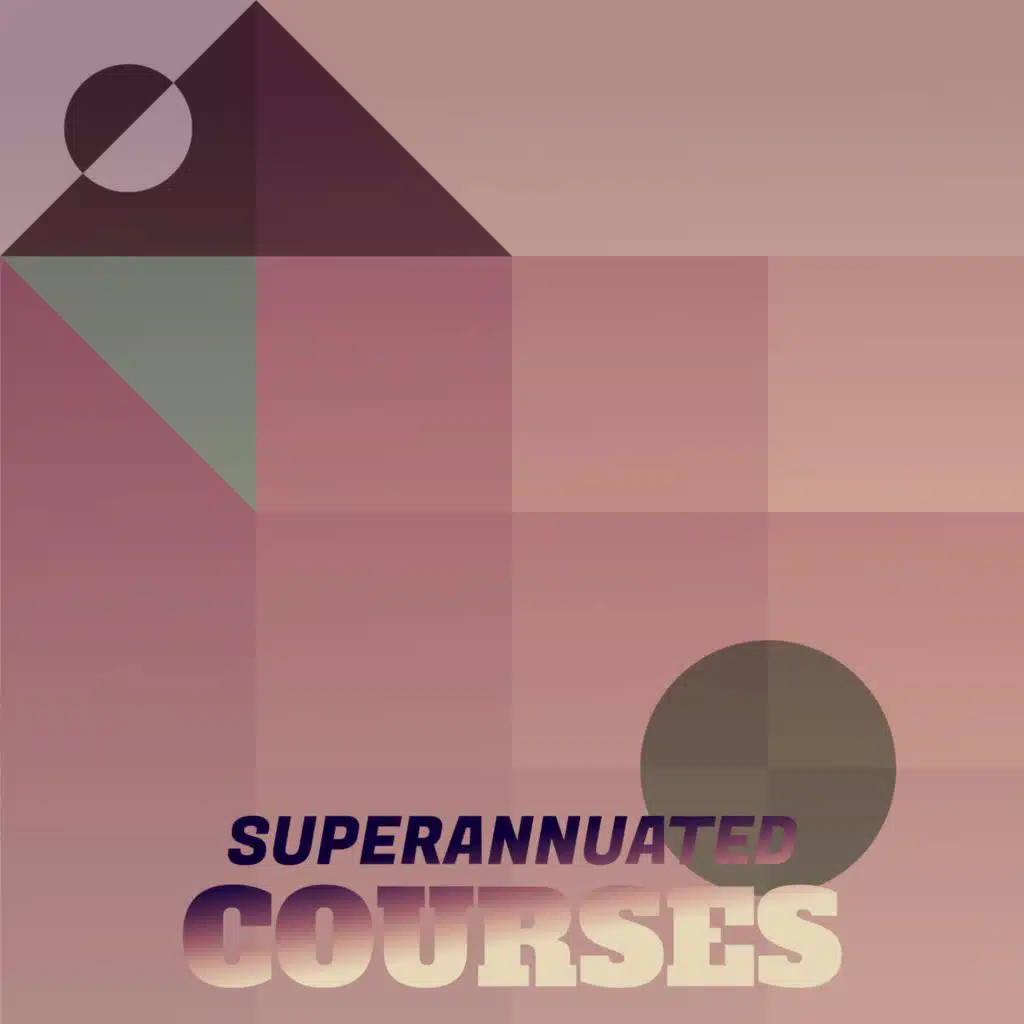 Superannuated Courses