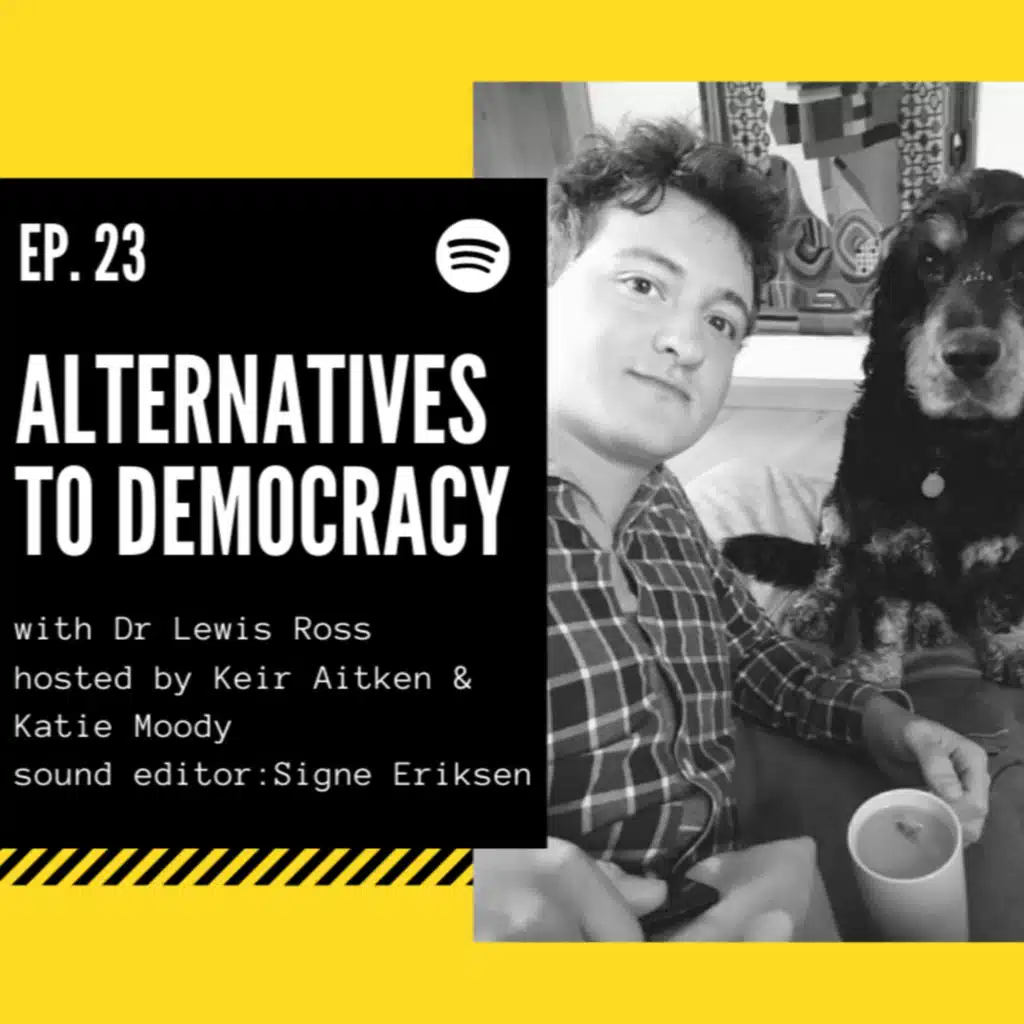 Episode #23. Alternatives to Democracy ft. Lewis Ross