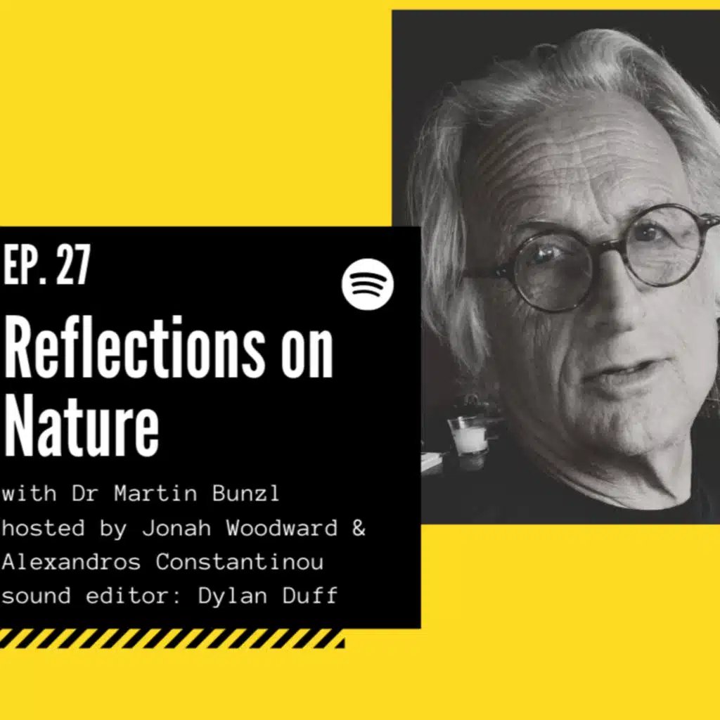 Episode #27 Reflections on Nature ft. Martin Bunzl