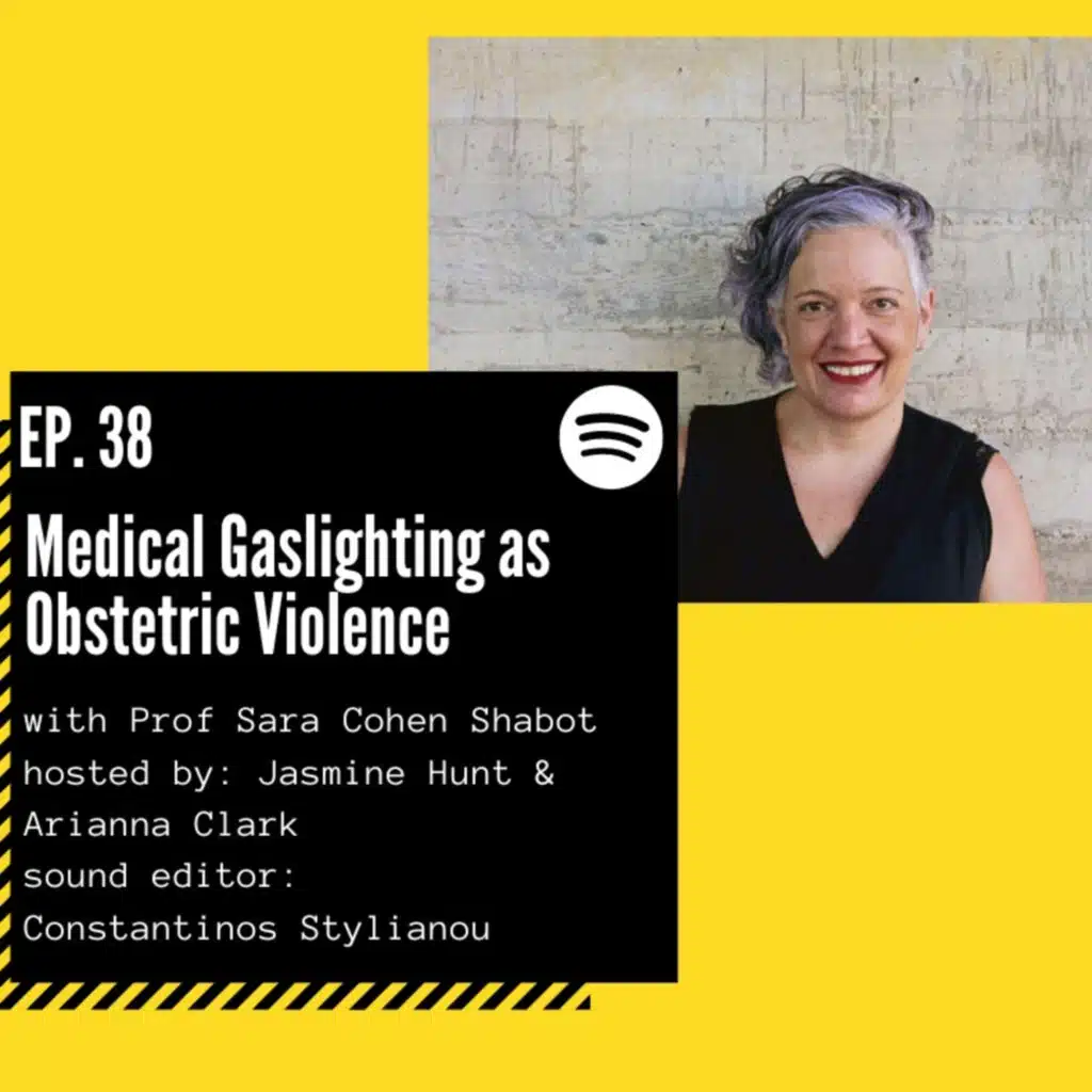 #38. Medical Gaslighting as Obstetric Violence ft Sara Cohen Shabot