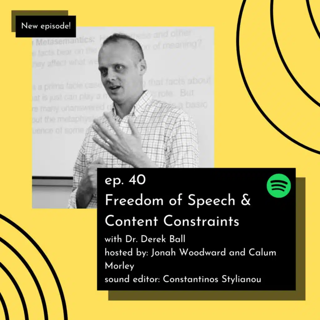 #40. Freedom of Speech & Content Constraints ft. Dr. Derek Ball