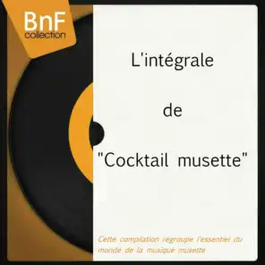L'intégrale de "Cocktail musette" (Cette compilation regroupe l'essentiel du monde de la musique musette)