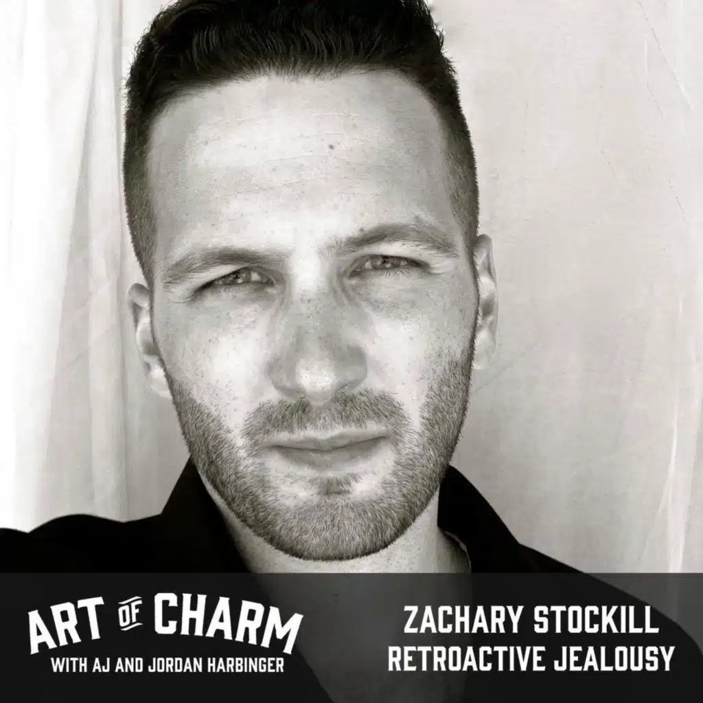 453: Zachary Stockill | Retroactive Jealousy