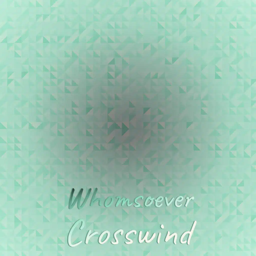 Whomsoever Crosswind